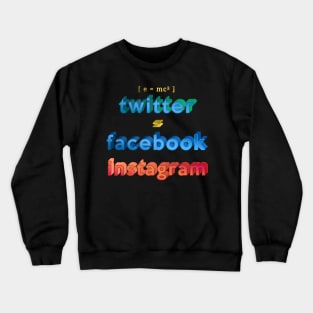 Twitter, Facebook, Instagram Crewneck Sweatshirt